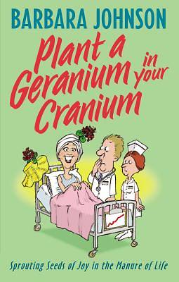 Picture of Plant a Geranium in Your Cranium