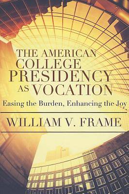 Picture of The American College Presidency as Vocation
