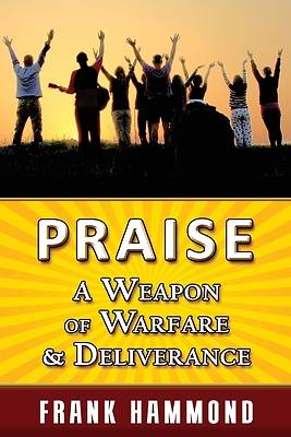 Picture of Praise - A Weapon of Warfare and Deliverance