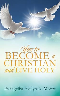 Picture of How to Become a Christian and Live Holy