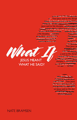 Picture of What If Jesus Meant What He Said?