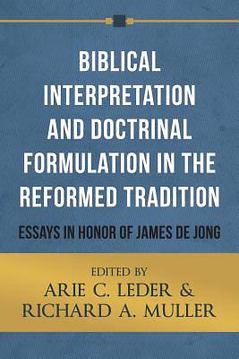 Picture of Biblical Interpretation and Doctrinal Formulation in the Reformed Tradition