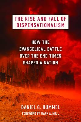 Picture of The Rise and Fall of Dispensationalism