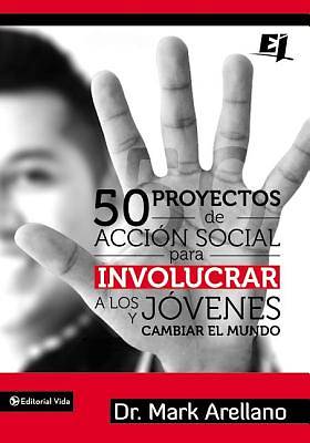 Picture of 50 Proyectos de Accion Social Para Involucrar a Los Jovenes y Cambiar El Mundo