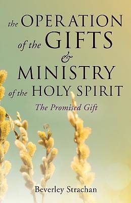 Picture of The Operation of the Gifts & Ministry of the Holy Spirit