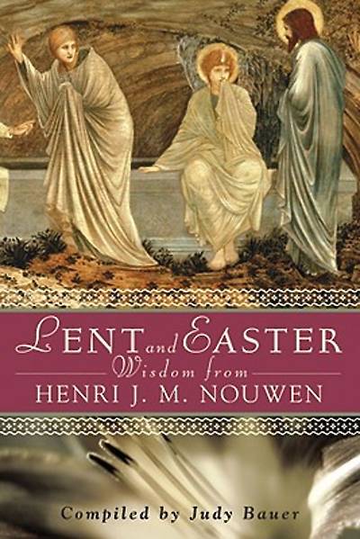 Picture of Lent and Easter Wisdom from Henri J. M. Nouwen