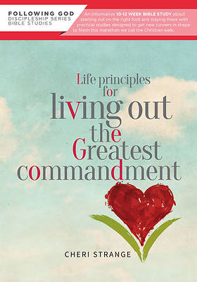 Picture of Life Principles for Living Out the Greatest Commandment
