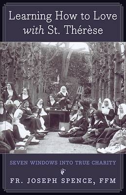 Learning How to Love with St. Thérèse