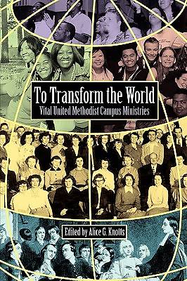 Picture of To Transform the World: Vital United Methodist Campus Ministries