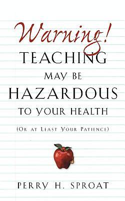 Picture of Warning!teaching May Be Hazardous to Your Health