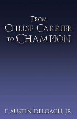 Picture of From Cheese Carrier to Champion