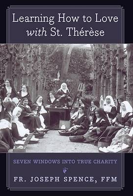 Learning How to Love with St. Thérèse