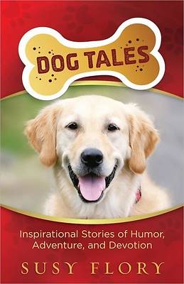 Picture of Dog Tales: Inspirational Stories of Humor, Adventure, and Devotion