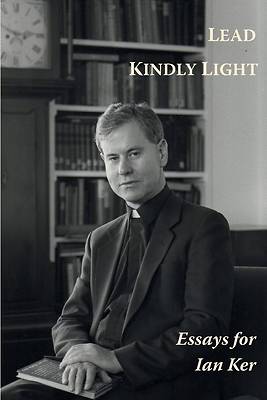 Picture of Lead Kindly Light. Essays for Fr Ian Ker