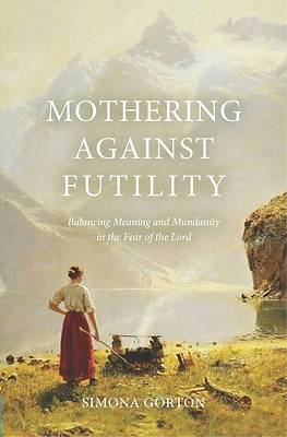 Picture of Mothering Against Futility