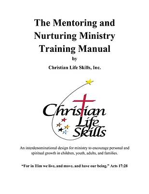 Picture of The Mentoring and Nurturing Ministry Training Manual by Christian Life Skills, Inc.