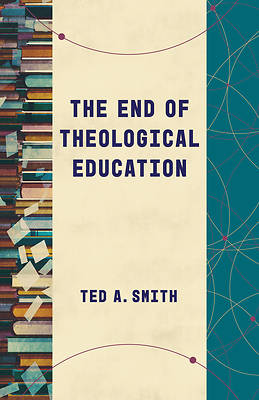 Picture of The End of Theological Education