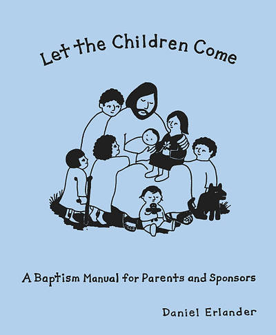 Picture of Let the Children Come: A Baptism Manual for Parents and Sponsors