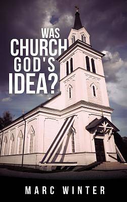 Picture of Was Church God's Idea?