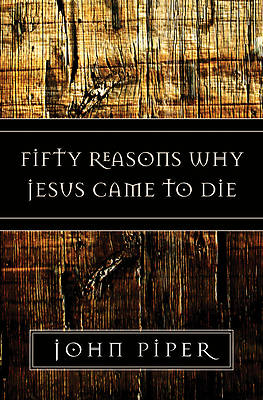 Picture of Fifty Reasons Why Jesus Came to Die