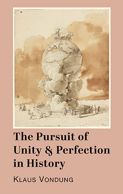 Picture of The Pursuit of Unity and Perfection in History