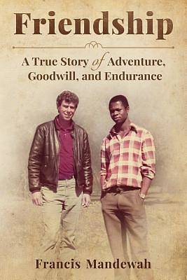 Picture of Friendship: A True Story of Adventure, Goodwill, and Endurance