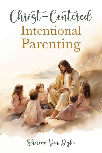 Picture of Christ Centered Intentional Parenting