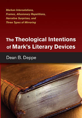 Picture of The Theological Intentions of Mark's Literary Devices