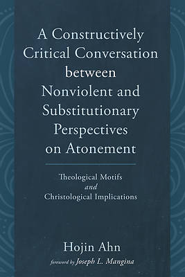 Picture of A Constructively Critical Conversation between Nonviolent and Substitutionary Perspectives on Atonement