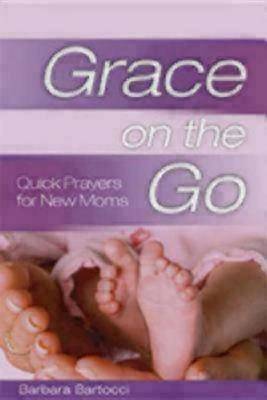 Picture of Grace on the Go - Quick Prayers for New Moms