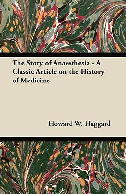 Picture of The Story of Anaesthesia - A Classic Article on the History of Medicine
