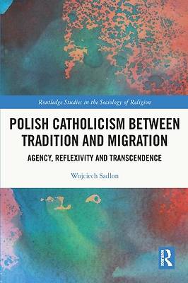 Picture of Polish Catholicism Between Tradition and Migration