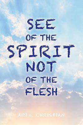 Picture of See of the Spirit Not of the Flesh