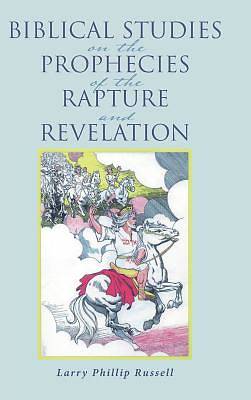 Picture of Biblical Studies on the Prophecies of the Rapture and Revelation