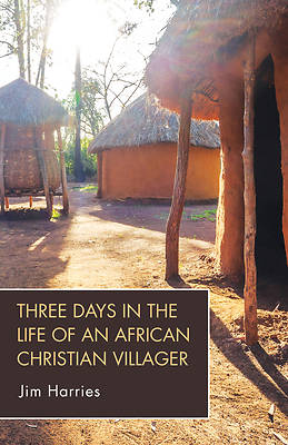 Picture of Three Days in the Life of an African Christian Villager