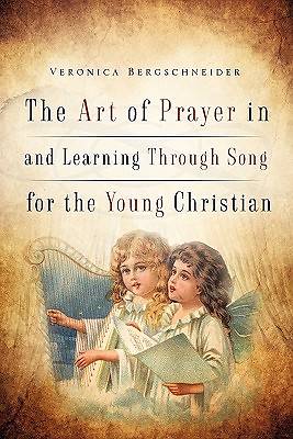 Picture of The Art of Prayer in and Learning Through Song for the Young Christian