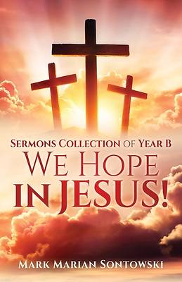 Picture of Sermons Collection of Year B We Hope in JESUS!