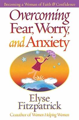 Picture of Overcoming Fear, Worry, and Anxiety