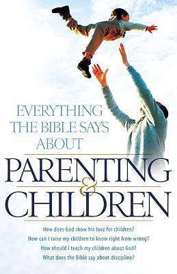 Picture of Everything the Bible Says about Parenting and Children