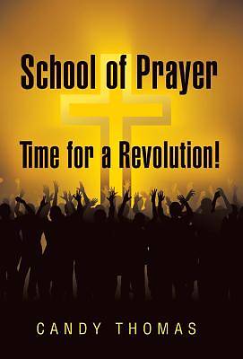Picture of School of Prayer-Time for a Revolution!