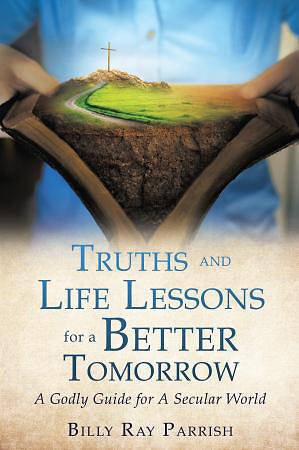 Picture of Truths and Life Lessons for a Better Tomorrow