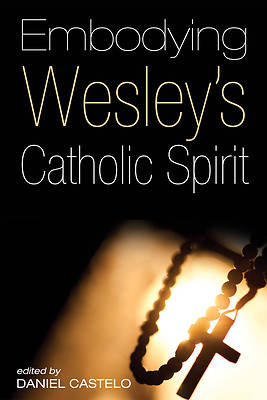 Picture of Embodying Wesley's Catholic Spirit