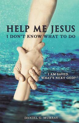 Picture of Help Me Jesus I Don't What to Do