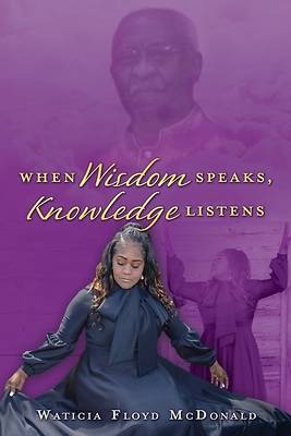 Picture of When Wisdom Speaks, Knowledge Listens