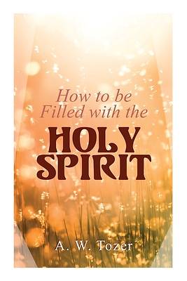 Picture of How to be Filled with the Holy Spirit
