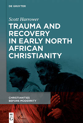 Picture of Trauma and Recovery in Early North African Christianity