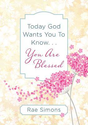 Picture of Today God Wants You to Know. . .You Are Blessed