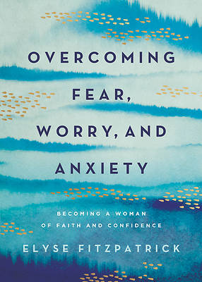 Picture of Overcoming Fear, Worry, and Anxiety