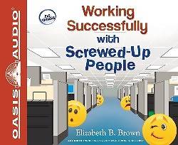 Picture of Working Successfully with Screwed-Up People