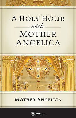 Picture of A Holy Hour with Mother Angelica